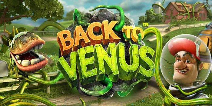 Back To Venus - Menjelajahi Galaksi Kemenangan Di Dunia Slot Online