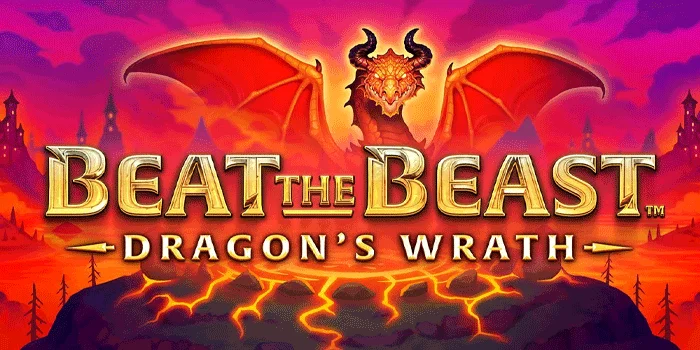 Beat the Beast Dragon's Wrath – Berani Menghadapi Api Naga untuk Menang Besar!