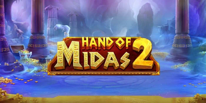 Slot Hand of Midas 2 - Sentuhan yang Mengubah Segalanya