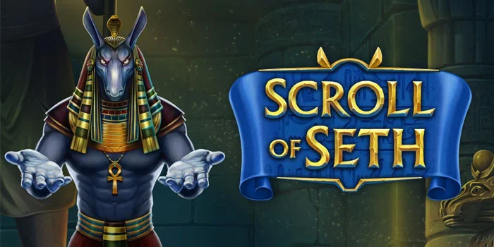 Scroll of Seth – Slot Paling Menarik Dengan Pembayaran Tinggi