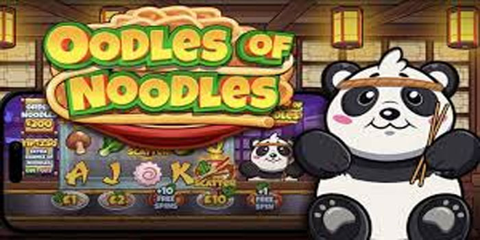 Tips Efektif Mendapatkan Jackpot Besar Slot Oodles Of Noodles