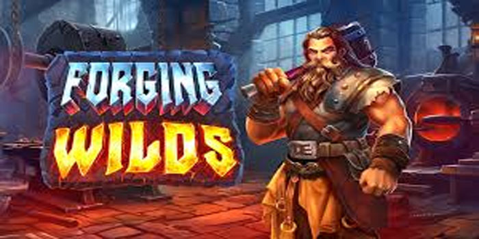 Cara Mudah Memenangkan Jackpot Slot Forging Wilds